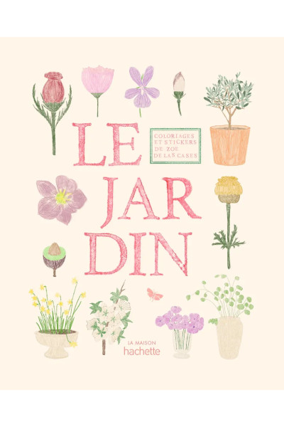 Cahier de coloriage et de stickers Le Jardin - Zoé de Las Cases